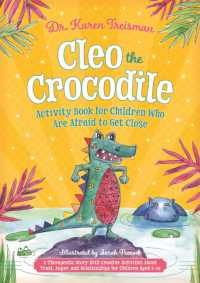 Cleo the Crocodile Activity Book for Children Who Are Afraid to Get Close : A Therapeutic Story with Creative Activities about Trust, Anger, and Relationships for Children Aged 5-10 (Therapeutic Treasures Collection)