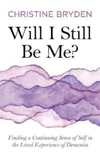 Will I Still Be Me? : Finding a Continuing Sense of Self in the Lived Experience of Dementia