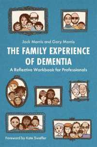 The Family Experience of Dementia : A Reflective Workbook for Professionals