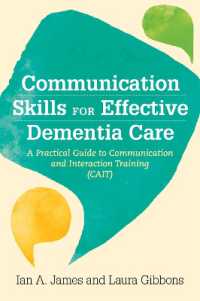 Communication Skills for Effective Dementia Care : A Practical Guide to Communication and Interaction Training (CAIT)
