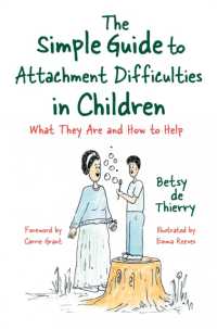 The Simple Guide to Attachment Difficulties in Children : What They Are and How to Help (Simple Guides)