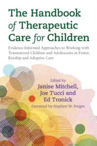 The Handbook of Therapeutic Care for Children : Evidence-Informed Approaches to Working with Traumatized Children and Adolescents in Foster, Kinship and Adoptive Care