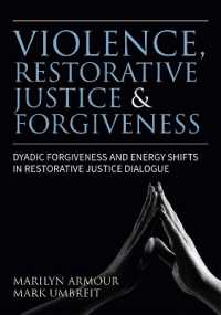 Violence, Restorative Justice, and Forgiveness : Dyadic Forgiveness and Energy Shifts in Restorative Justice Dialogue