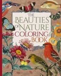 The Beauties of Nature Coloring Book : Coloring Flowers, Birds, Butterflies, & Wildlife