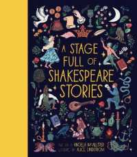A Stage Full of Shakespeare Stories : 12 Tales from the world's most famous playwright (World Full of...) （Illustrated）