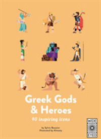 40 Inspiring Icons: Greek Gods and Heroes : Meet 40 mythical immortals (40 Inspiring Icons) -- Hardback