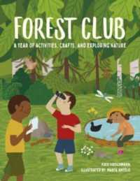 Forest Club : A Year of Activities, Crafts, and Exploring Nature