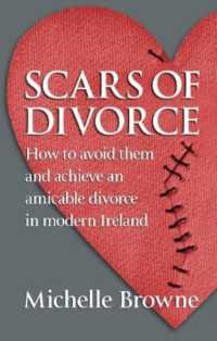 Scars of Divorce : How to Avoid Them and Achieve an Amicable Divorce in Modern Ireland