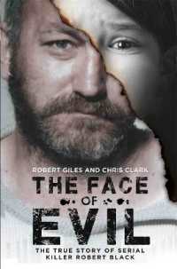 The Face of Evil : The True Story of Serial Killer, Robert Black