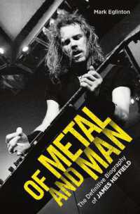 Of Metal and Man - the Definitive Biography of James Hetfield : The Definitive Biography of James Hetfield