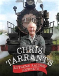 Chris Tarrant's Extreme Railway Journeys -- Hardback
