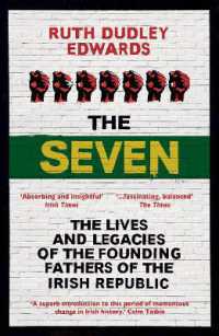 The Seven : The Lives and Legacies of the Founding Fathers of the Irish Republic