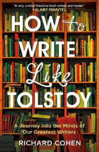 How to Write Like Tolstoy : A Journey into the Minds of Our Greatest Writers