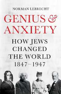 Genius and Anxiety : How Jews Changed the World， 1847-1947