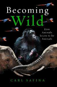Becoming Wild : How Animals Learn to be Animals