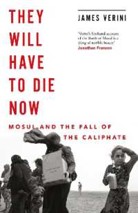 They Will Have to Die Now : Mosul and the Fall of the Caliphate