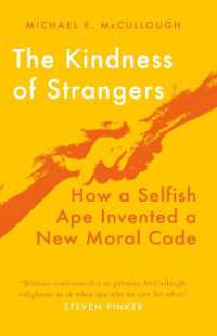 The Kindness of Strangers : How a Selfish Ape Invented a New Moral Code