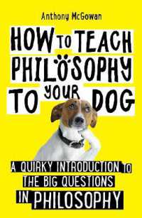 How to Teach Philosophy to Your Dog : A Quirky Introduction to the Big Questions in Philosophy (How to Teach)