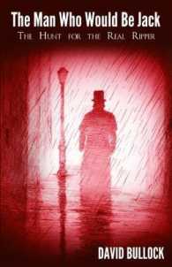 The Man Who Would Be Jack : The Hunt for the Real Ripper