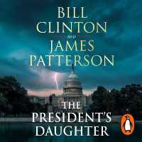 The President's Daughter : the #1 Sunday Times bestseller (Bill Clinton & James Patterson stand-alone thrillers)