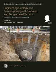 Engineering Geology and Geomorphology of Glaciated and Periglaciated Terrains : Engineering Group Working Party Report (Geological Society Engineering Geology Special Publication)