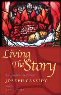 Living the Story : The Ignatian Way of Prayer and Scripture Reading