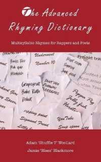 The Advanced Rhyming Dictionary : Multisyllabic Rhymes for Rappers and Poets