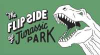 The Flip Side of...Jurassic Park : Unofficial and Unauthorised