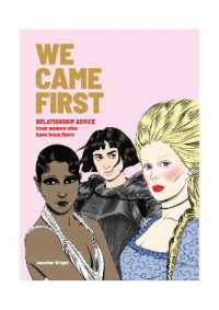 We Came First : Relationship Advice from Women Who Have Been There