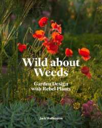 Wild about Weeds : Garden Design with Rebel Plants