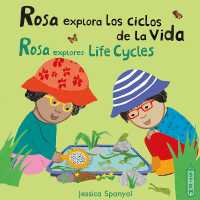 Rosa explora los ciclos de la vida/Rosa explores Life Cycles (El Taller De Rosa/rosa's Workshop)