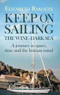 Keep on Sailing the Wine - Dark Sea : A Journey in Space, Time and the Human Mind