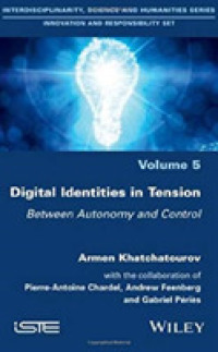 Digital Identities in Tension : Between Autonomy and Control