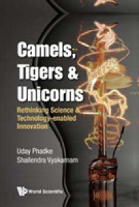 科学技術によるイノベーションの再考<br>Camels, Tigers & Unicorns: Re-thinking Science and Technology-enabled Innovation