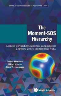 Moment-sos Hierarchy, The: Lectures in Probability, Statistics, Computational Geometry, Control and Nonlinear Pdes (Series on Optimization and Its Applications)