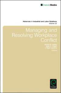 職場におけるコンフリクト管理と紛争解決<br>Managing and Resolving Workplace Conflict (Advances in Industrial and Labor Relations)