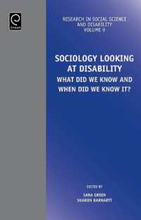 社会学から障害を見る<br>Sociology Looking at Disability : What Did we Know and When Did we Know it? (Research in Social Science and Disability)