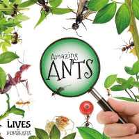 Amazing Ants (The Lives of Minibeasts)