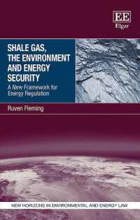 シェールガス、環境とエネルギー安保：規制の新枠組<br>Shale Gas, the Environment and Energy Security : A New Framework for Energy Regulation (New Horizons in Environmental and Energy Law series)