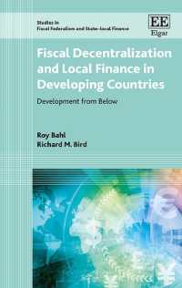 途上国における財政分権化と地方財政<br>Fiscal Decentralization and Local Finance in Developing Countries : Development from below (Studies in Fiscal Federalism and State-local Finance series)