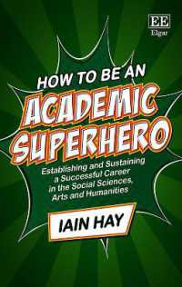 How to be an Academic Superhero : Establishing and Sustaining a Successful Career in the Social Sciences， Arts and Humanities