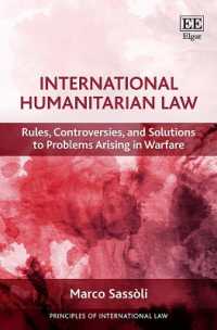 International Humanitarian Law : Rules， Controversies， and Solutions to Problems Arising in Warfare (Principles of International Law series)