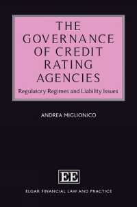 信用格付機関のガバナンス<br>The Governance of Credit Rating Agencies : Regulatory Regimes and Liability Issues (Elgar Financial Law and Practice series)