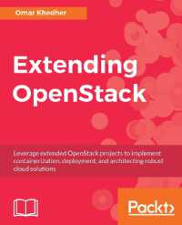 Extending OpenStack : Leverage extended OpenStack projects to implement containerization, deployment, and architecting robust cloud solutions