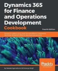 Dynamics 365 for Finance and Operations Development Cookbook - Fourth Edition （4TH）