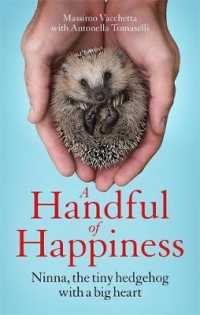 Handful of Happiness : Ninna， the tiny hedgehog with a big heart -- Hardback