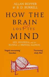 How the Brain Lost Its Mind : Sex, Hysteria and the Riddle of Mental Illness