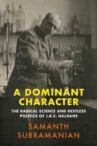 A Dominant Character : The Radical Science and Restless Politics of J.B.S. Haldane
