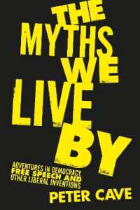 The Myths We Live by : Adventures in Democracy, Free Speech and Other Liberal Inventions