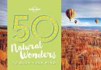 Lonely Planet 50 Natural Wonders to Blow Your Mind (Lonely Planet)